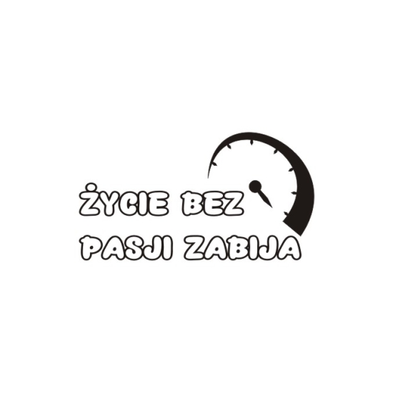 Naklejka - Życie bez pasji zabija